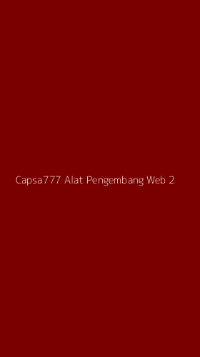 Tampilan Antarmuka Aplikasi Capsa777 Alat Pengembang Web - 2