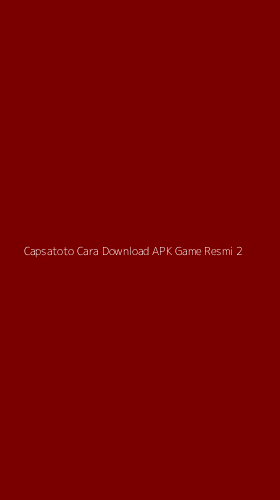 Tampilan Antarmuka Aplikasi Capsatoto Cara Download Apk Game Resmi - 2