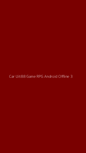 Tampilan Antarmuka Aplikasi Car Uit88 Game Rpg Android Offline - 3