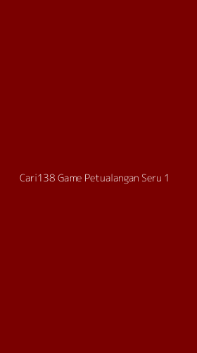 Tampilan Antarmuka Aplikasi Cari138 Game Petualangan Seru - 1