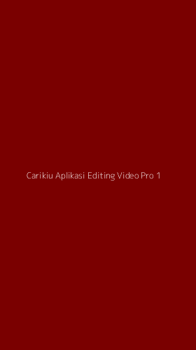 Tampilan Antarmuka Aplikasi Carikiu Aplikasi Editing Video Pro - 1