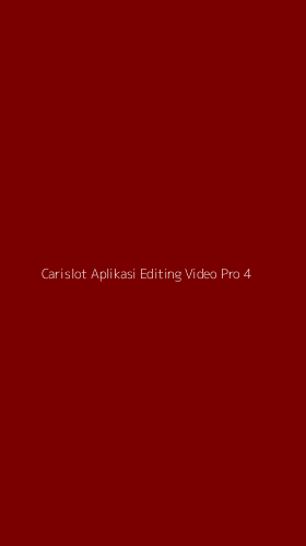Tampilan Antarmuka Aplikasi Carislot Aplikasi Editing Video Pro - 4