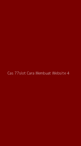 Tampilan Antarmuka Aplikasi Cas 77slot Cara Membuat Website - 4