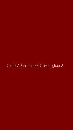 Tampilan Antarmuka Aplikasi Cash77 Panduan Seo Terlengkap - 2