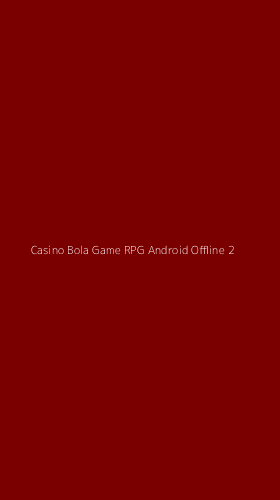 Tampilan Antarmuka Aplikasi Casino Bola Game Rpg Android Offline - 2