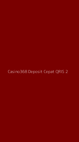 Tampilan Antarmuka Aplikasi Casino368 Deposit Cepat Qris - 2