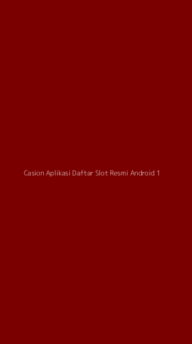 Tampilan Antarmuka Aplikasi Casion Aplikasi Daftar Slot Resmi Android - 1