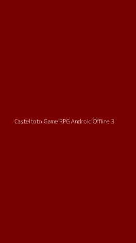 Tampilan Antarmuka Aplikasi Casteltoto Game Rpg Android Offline - 3