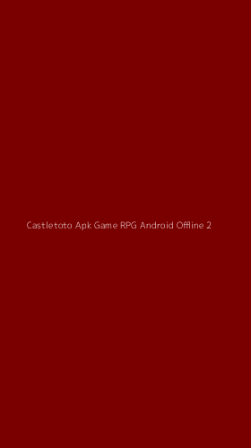 Tampilan Antarmuka Aplikasi Castletoto Apk Game Rpg Android Offline - 2