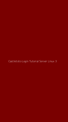 Tampilan Antarmuka Aplikasi Castletoto Login Tutorial Server Linux - 3