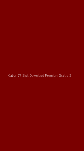 Tampilan Antarmuka Aplikasi Catur 77 Slot Download Premium Gratis - 2