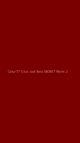 Tampilan Antarmuka Aplikasi Catur77 Situs Judi Bola Sbobet Resmi - 2