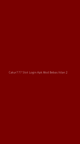 Tampilan Antarmuka Aplikasi Catur777 Slot Login Apk Mod Bebas Iklan - 2