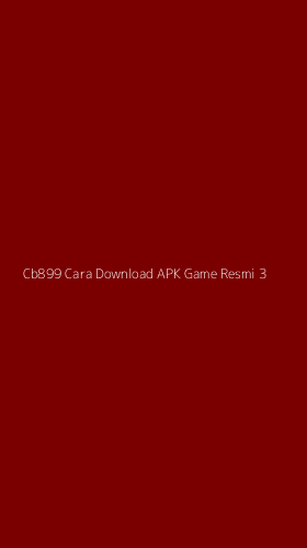 Tampilan Antarmuka Aplikasi Cb899 Cara Download Apk Game Resmi - 3
