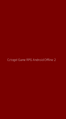 Tampilan Antarmuka Aplikasi Cctogel Game Rpg Android Offline - 2
