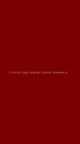 Tampilan Antarmuka Aplikasi Cctvslot Login Aplikasi Scanner Dokumen - 4