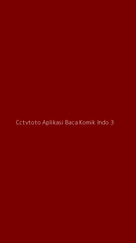 Tampilan Antarmuka Aplikasi Cctvtoto Aplikasi Baca Komik Indo - 3