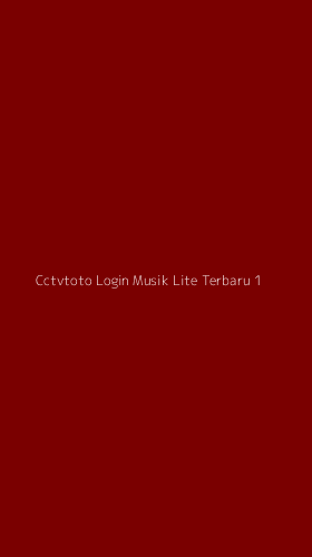 Tampilan Antarmuka Aplikasi Cctvtoto Login Musik Lite Terbaru - 1