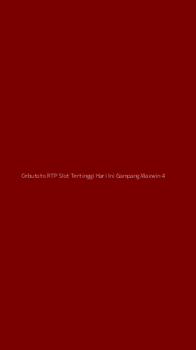 Tampilan Antarmuka Aplikasi Cebutoto Rtp Slot Tertinggi Hari Ini Gampang Maxwin - 4