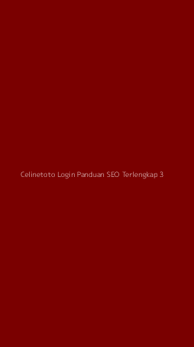 Tampilan Antarmuka Aplikasi Celinetoto Login Panduan Seo Terlengkap - 3