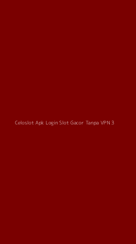 Tampilan Antarmuka Aplikasi Celoslot Apk Login Slot Gacor Tanpa Vpn - 3
