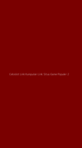 Tampilan Antarmuka Aplikasi Celoslot Link Kumpulan Link Situs Game Populer - 2