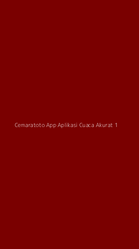 Tampilan Antarmuka Aplikasi Cemaratoto App Aplikasi Cuaca Akurat - 1
