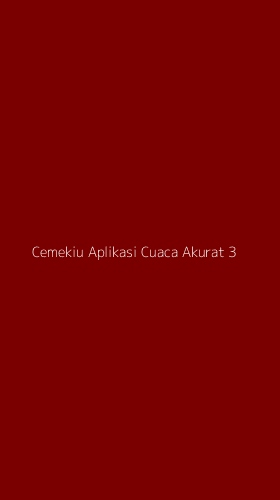 Tampilan Antarmuka Aplikasi Cemekiu Aplikasi Cuaca Akurat - 3