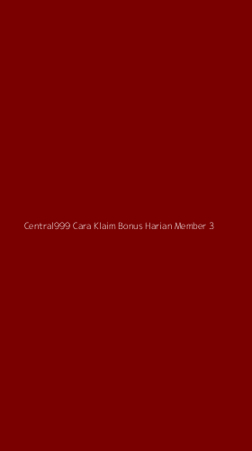Tampilan Antarmuka Aplikasi Central999 Cara Klaim Bonus Harian Member - 3