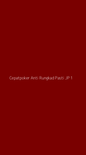 Tampilan Antarmuka Aplikasi Cepatpoker Anti Rungkad Pasti Jp - 1