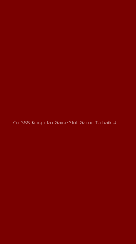 Tampilan Antarmuka Aplikasi Cer388 Kumpulan Game Slot Gacor Terbaik - 4