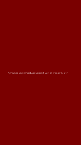 Tampilan Antarmuka Aplikasi Cerdasbolaslot Panduan Deposit Dan Withdraw Kilat - 1