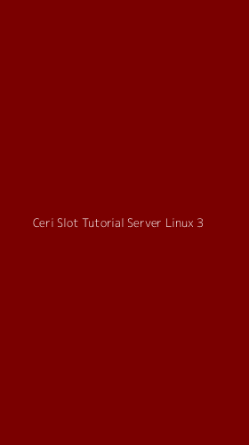 Tampilan Antarmuka Aplikasi Ceri Slot Tutorial Server Linux - 3