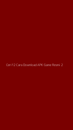 Tampilan Antarmuka Aplikasi Ceri12 Cara Download Apk Game Resmi - 2