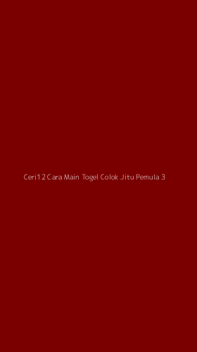 Tampilan Antarmuka Aplikasi Ceri12 Cara Main Togel Colok Jitu Pemula - 3