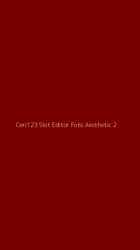 Tampilan Antarmuka Aplikasi Ceri123 Slot Editor Foto Aesthetic - 2