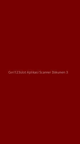 Tampilan Antarmuka Aplikasi Ceri123slot Aplikasi Scanner Dokumen - 3