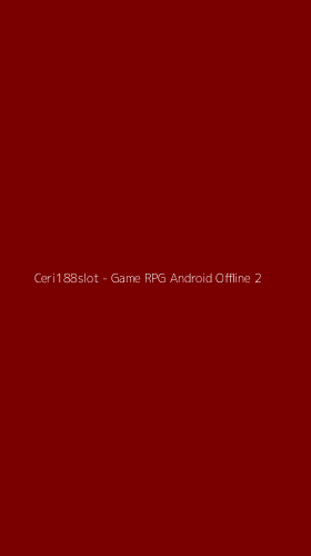 Tampilan Antarmuka Aplikasi Ceri188slot - Game RPG Android Offline - 2