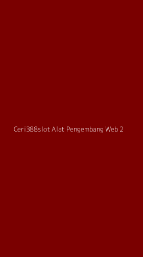 Tampilan Antarmuka Aplikasi Ceri388slot Alat Pengembang Web - 2