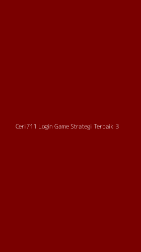 Tampilan Antarmuka Aplikasi Ceri711 Login Game Strategi Terbaik - 3