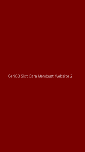 Tampilan Antarmuka Aplikasi Ceri88 Slot Cara Membuat Website - 2