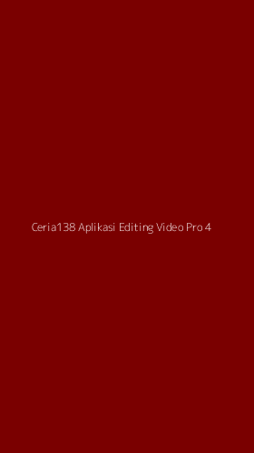 Tampilan Antarmuka Aplikasi Ceria138 Aplikasi Editing Video Pro - 4