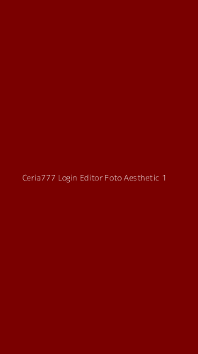 Tampilan Antarmuka Aplikasi Ceria777 Login Editor Foto Aesthetic - 1