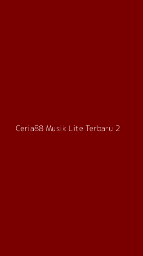 Tampilan Antarmuka Aplikasi Ceria88 Musik Lite Terbaru - 2