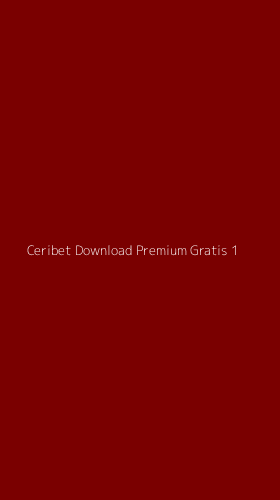 Tampilan Antarmuka Aplikasi Ceribet Download Premium Gratis - 1