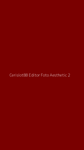 Tampilan Antarmuka Aplikasi Cerislot88 Editor Foto Aesthetic - 2