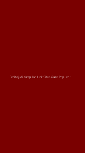 Tampilan Antarmuka Aplikasi Ceritajudi Kumpulan Link Situs Game Populer - 1