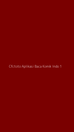 Tampilan Antarmuka Aplikasi Cfctoto Aplikasi Baca Komik Indo - 1