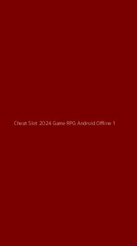 Tampilan Antarmuka Aplikasi Cheat Slot 2024 Game Rpg Android Offline - 1