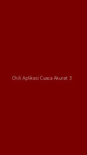 Tampilan Antarmuka Aplikasi Chili Aplikasi Cuaca Akurat - 3